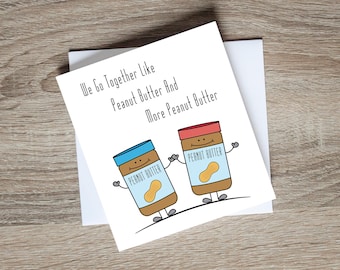 We Go Together Like Peanut Butter And More Peanut Butter Greeting Card | Funny Printed Greeting Card | Friendship or Couples Greeting Card