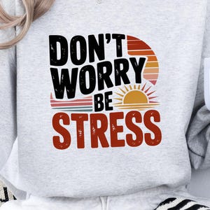 Retro &#39;Don&#39;t Worry Be Stress&#39; PNG: Vintage T-Shirt Design (Digital Download)
