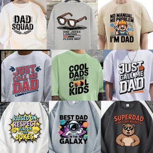 May include: Collection of sweatshirts and t-shirts with various graphic designs for dads. Designs include "Dad Squad", "Dad Jokes Loading", "No Manual No Problem I'm Dad", "Just Call Me Dad", "Cool Dads Raise Cool Kids", "Raised on Respect Runs on Dad Jokes", "Best Dad in the Galaxy", and "Superdad No Cape Needed".