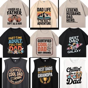 May include: Collection of graphic t-shirts and tank tops with various designs and text. The shirts feature phrases like "Tough as a Father," "Dad Life," "Best Dad in the Galaxy," and "Chillin' like a Dad." The color palette includes black, white, and tan.