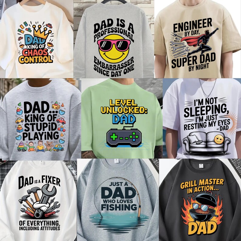May include: Collection of graphic t-shirts and sweatshirts with various designs for dads. Designs include phrases like "King of Chaos Control," "Dad is a Professional," and "Grill Master in Action." The shirts feature playful fonts and illustrations.