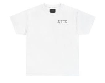 Actor Quote Unisex Heavy Cotton Tee