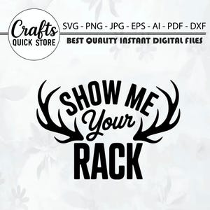 May include: Black and white digital file design with the text "SHOW ME Your RACK" and antler graphics. The image also includes the text "Crafts QUICK STORE" and file type information.