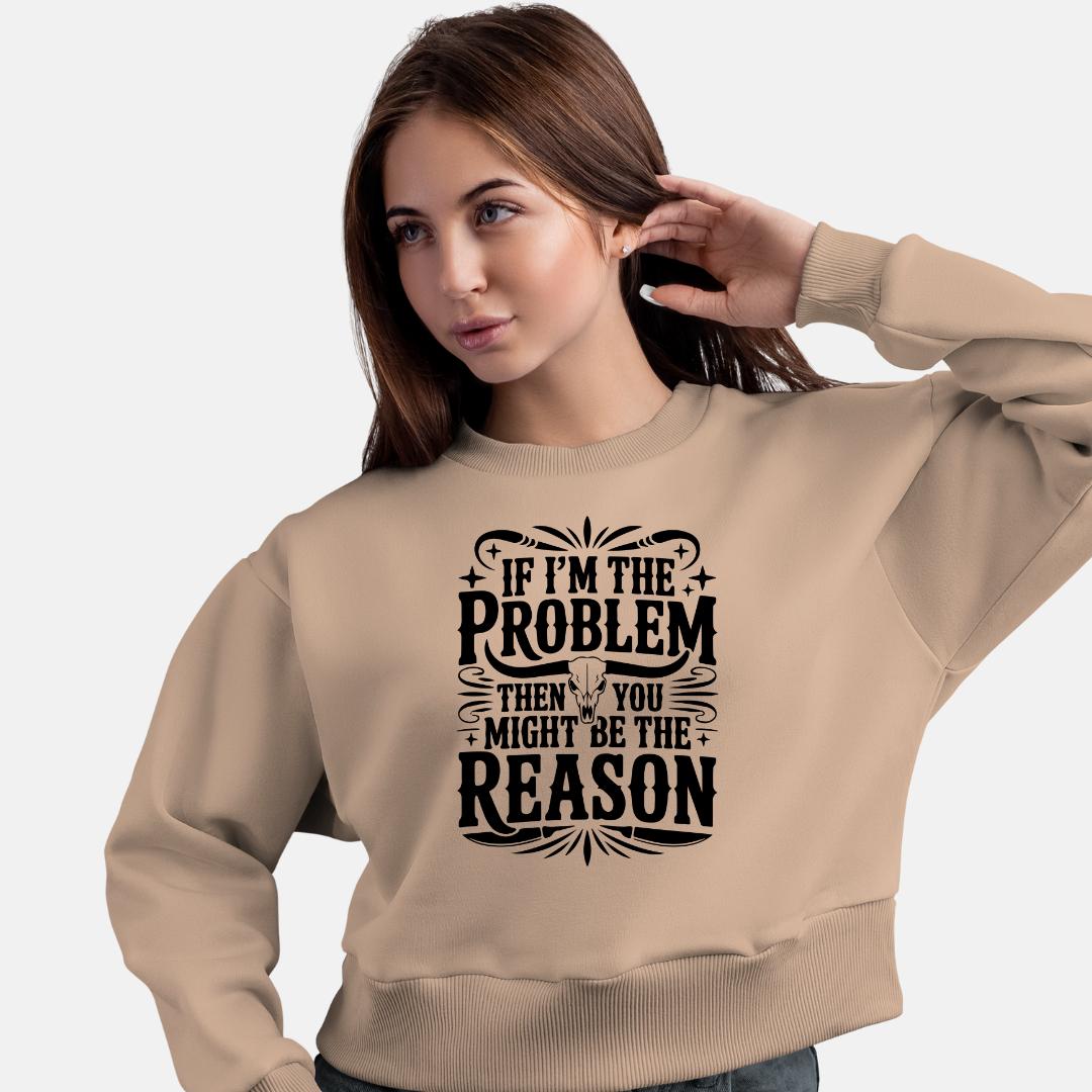 If I'm the Problem Then You Might Be the Reason Svg,file for Cricut ...