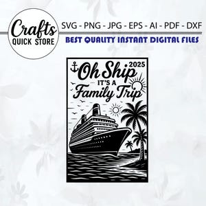 Oh Ship It&#39;s a Family Trip 2025 Svg, Family Cruise 2025 Png, Family Cruise Svg, Cruise Shirt Sublimation,Cruise Family 2025 Vacation,cricut