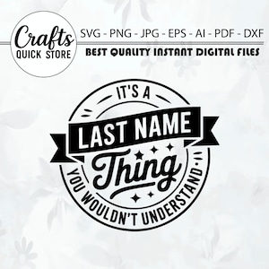 É uma coisa de sobrenome Svg personalizado, é uma coisa em branco que você não entenderia, impressão de nome de família personalizada, camisetas de família svg, svg personalizado