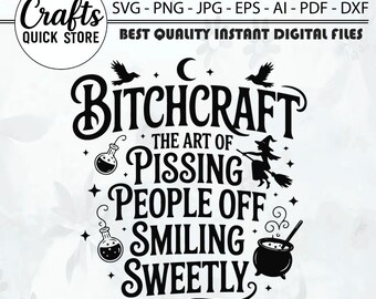 May include: Black and white digital design with the text "Bitchcraft: The Art of Pissing People Off Smiling Sweetly." Includes witch, cauldron, potion bottles, and stars. "Crafts Quick Store" logo at the top.