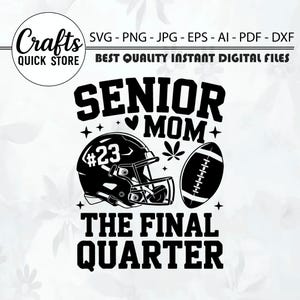 Senior Football Mom Svg Png, The Final Quarter png, Football Mom Svg, Senior Football Mom Svg, Class of 2026 Svg, Senior Football Mom Shirt