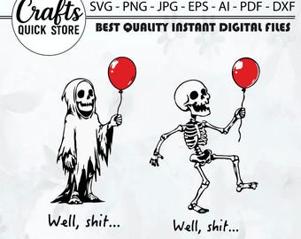 Skeleton Lost Balloon SVG PNG,Dark Humor Halloween Shirt Design Png,Well Shit Funny Skeleton svg,Gothic Sarcastic Sublimation,svg,Cricut