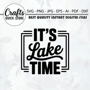 May include: Black and white digital design with the text "IT'S Lake TIME" inside a rectangular frame. The design also includes the text "Crafts QUICK STORE" in a circle and file type information.