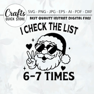 May include: Black and white digital file featuring a cool Santa Claus wearing sunglasses and giving the peace sign. Text reads "I CHECK THE LIST 6-7 TIMES". Includes the text "Crafts Quick Store" and file type options.