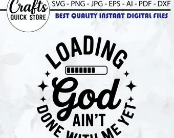 God ain't done with me yet svg,christian svg,black church svg,Funny christian svg,religious svg,jesus svg, Cricut, Png, Svg, sublimation,