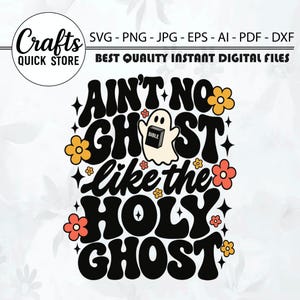 May include: A digital graphic design featuring the black text AIN'T NO GHOST LIKE THE HOLY GHOST in a wavy font. A white ghost character holds a black book labeled BIBLE. The design includes orange and red flowers and black star accents.