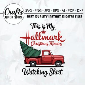 May include: A digital design featuring a red vintage truck carrying a green Christmas tree. The text reads "This is My Hallmark Christmas Movies Watching Shirt". The design includes the text "Crafts Quick Store" and file type options.