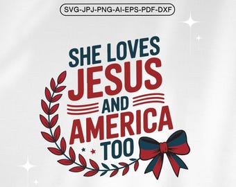 She Loves Jesus and America Too PNG: 4th of July Christian Design (Digital Download)