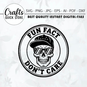 May include: A black and white digital design of a skull wearing sunglasses and a baseball cap, with the text "FUN FACT DON'T CARE" in a circular frame. The image also includes the text "Crafts QUICK STORE" and file type information.