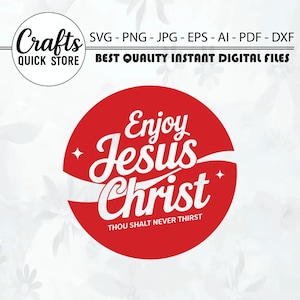 Enjoy Jesus Christ thou shalt never thirst, Bible design, funny Christian shirt print, Jesus shirt svg, funny Jesus svg, Cricut, Cut File