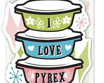 STICKER I Love Pyrex stack vintage Pyrex theme 3 Inch Sticker hi quality permanent adhesive