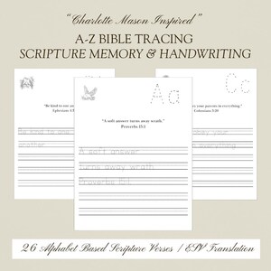 May include: Three white pages with handwriting practice for Bible verses. The pages feature the text "Charlotte Mason Inspired" and "A-Z Bible Tracing Scripture Memory & Handwriting." The text "A soft answer turns away wrath" is visible. The bottom of the image reads "26 Alphabet Based Scripture Verses / ESV Translation."