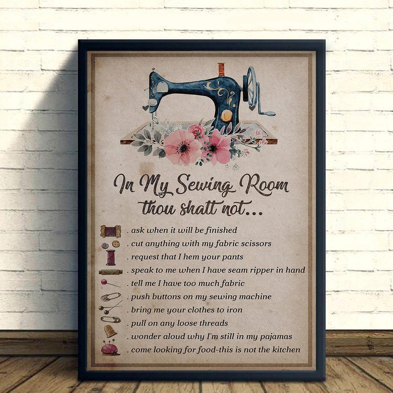 Sewing Room, Sewing Poster - In M Sewing Room, Thou Shalt Not, Ask When It Will Be Finished Cu Anything With My Fabric Scissors