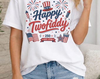 Happy Twofiddy, 250th Birthday T-Shirt, 250th America Tee, 4th of July Shirt, Happy Birthday USA