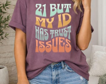 21 But My ID Has Trust Issues T-shirt, 21st Birthday Shirt, Drinking Shirt