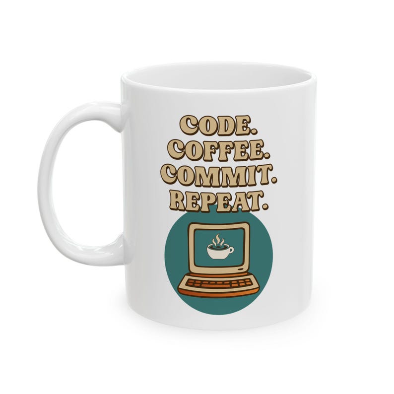 Code Coffee Commit Repeat Mug - Funny Programmer Coffee Mug for Developers and Coders (11oz & 15oz) image 2