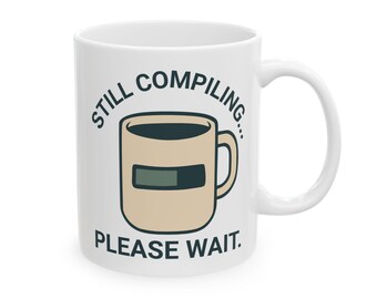 Still Compiling Please Wait Mug - Funny Programmer Coffee Mug, Retro Coding Gift for Developers & Coffee Lovers (11oz and 15oz)