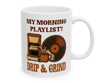My Morning Playlist Drip & Grind Mug - Retro Coffee Maker Vinyl Record Cup, Funny 70s Style Coffee Lover Gift, Ceramic Mug (11oz/15oz)