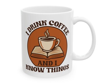 I Drink Coffee And I Know Things Mug - Funny Coffee Lover Mug, Retro Book & Cup Design, Clever Gift (11oz and 15oz)