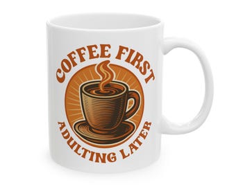 Coffee First Adulting Later Mug - Retro Funny Coffee Cup, Caffeine Lovers Gift, Modern Vintage Style Ceramic Mug (11oz/15oz)
