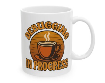 Debugging In Progress Mug - Funny Programmer Coffee Mug, Retro Coding Humor Cup, Dev Gift (11oz & 15oz)