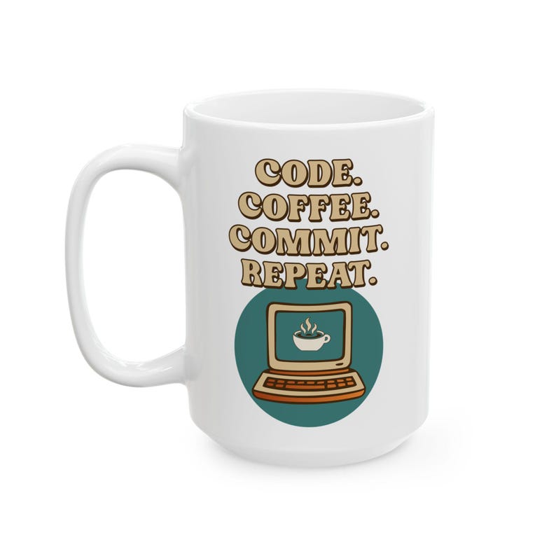 Code Coffee Commit Repeat Mug - Funny Programmer Coffee Mug for Developers and Coders (11oz & 15oz) image 3