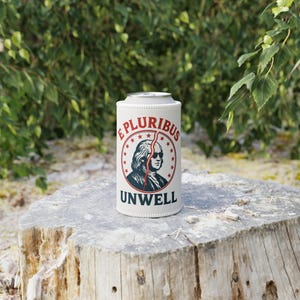 Patriotic Stubby Cooler - &quot;E Plurbus Unwell&quot; - Perfect for 4th of July, BBQs, and Picnics, Gifts for Beer Lovers, Collectors,