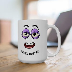 Funny Coffee Mug, 150z Coffee Mug, Cute Ceramic Mug, Gift for Coffee Lovers, Funny Mugs, Funny Mug, Funny Work Mug, Coffee Lover&#39;s Gift