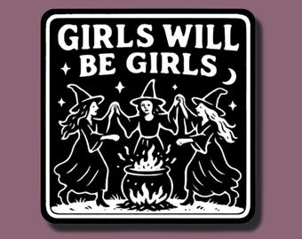 Girls Will Be Girls Sticker |  Feminist Witch Magnet, Vintage Witchy Women Decal, Dark Feminine Aesthetic, Waterproof Vinyl Laptop Sticker
