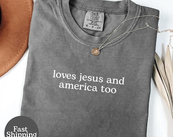 Loves Jesus And America Too Shirt, 4th of July Christian Shirt, Independence Day Shirt, Fourth of July Shirt, USA T-Shirt, 4th of July Shirt