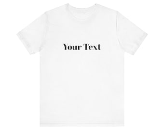 Custom Text Bella Canvas 3001 T-Shirt | Personalized Unisex Tee