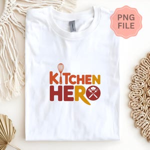 Kitchen Hero PNG File | Funny Cooking T-shirt Design | Chef Sublimation Digital Download | Kitchen Lover Gift | Cooking Quote Shirt