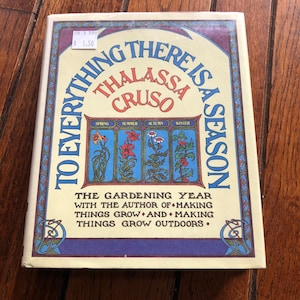 To Everything There is a Season, The Gardening Year, Thalassa Cruso, First Edition