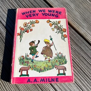 When We Were Very Young A.A. Milne Illustrated by Ernest H. Shepard Published by E.P. Dutton & Co., Inc., New York, August 1950