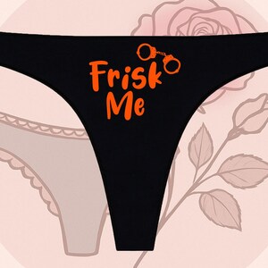 Frisk Me Thongs | Anniversary Gift | Funny Thongs | Wedding Gift | Bachelorette Gift | Sexy Underwear | Sexy Gift | Sluty Gift