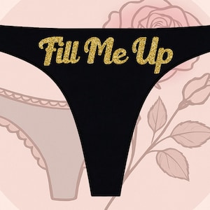 Fill Me Up Thongs | Anniversary Gift | Funny Thongs | Wedding Gift | Bride Gift | Bachelorette Gift | Sexy Underwear | Sexy Gift