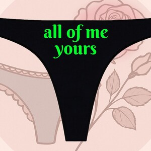 All Of Me Yours Front Printed Seamless Black Thongs | Anniversary Gift | Funny Thongs | 20 Print Colors S-3XL | Wedding Gift