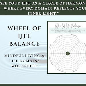 May include: A worksheet titled "Wheel of Life Balance" with a circular diagram divided into sections like relationships and meditation. The image includes text: "See your life as a circle of harmony..." and "Mindful Living & Life Domains Worksheet."