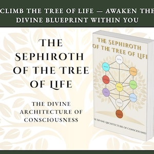 Könnte beinhalten: Ein Buch mit dem Titel "The Sephiroth of the Tree of Life" mit einem Diagramm des Lebensbaums auf dem Cover. Das Cover enthält auch den Text "The Divine Architecture of Consciousness". Der Hintergrund hat ein Blattdesign und den Text "Climb the Tree of Life - Awaken the Divine Blueprint Within You".
