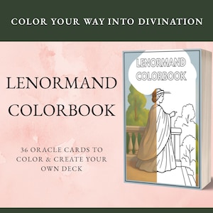 Puede incluir: Un libro para colorear Lenormand con el texto "Color Your Way Into Divination". La portada del libro presenta a una mujer con un vestido. El texto de la portada dice "Lenormand Colorbook". El libro incluye 36 cartas de oráculo para colorear.