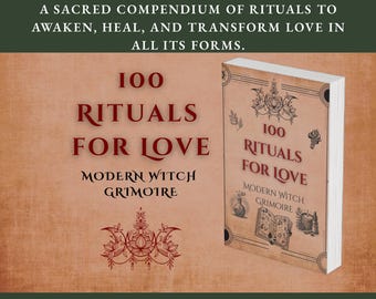 100 Rituals for Love | Digital Grimoire of Spells and Witchcraft | Modern Wicca Book for Self-Love & Attraction