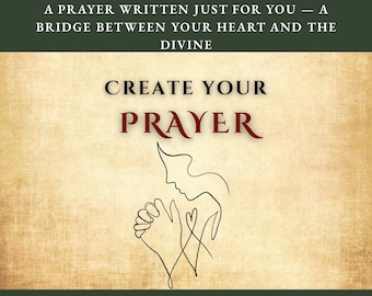 Create Your Prayer | Personalized Sacred Prayer PDF | Custom Spiritual Writing for Healing, Love & Guidance