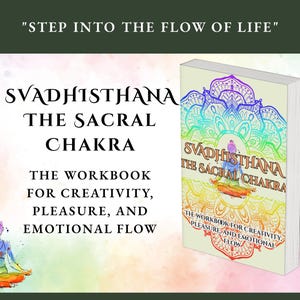 May include: A book titled "Svadhisthana: The Sacral Chakra" with a colorful mandala design on the cover. The book's subtitle reads "The Workbook for Creativity, Pleasure, and Emotional Flow." The image also includes a watercolor illustration of a person meditating.